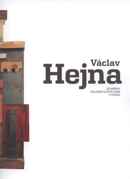 Václav Hejna : [ze sbírky Galerie Zlatá husa v Praze : Galerie umění Karlovy Vary, příspěvková organizace Karlovarského kraje 30. dubna - 21. června 2009, Oblastní Galerie Vysočiny Jihlava 2. července - 10. října 2009