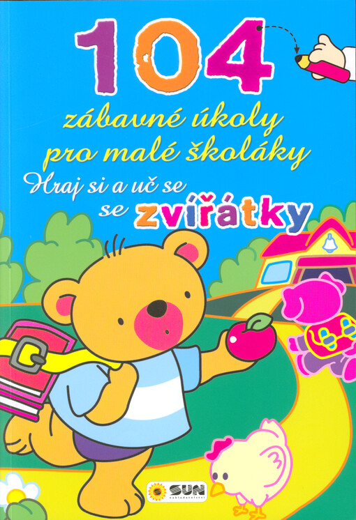 104 zábavné úkoly pro malé školáky. Hraj si a uč se se zvířátky