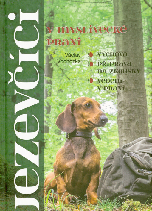 Jezevčíci v myslivecké praxi : výchova, příprava na zkoušky, vedení v praxi