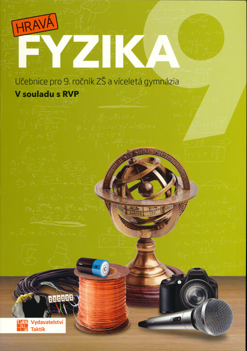Hravá fyzika 9 : učebnice pro 9. ročník ZŠ a víceletá gymnázia : v souladu s RVP