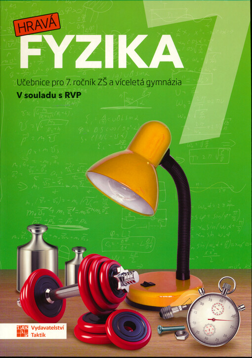 Hravá fyzika 7 : učebnice pro 7. ročník ZŠ a víceletá gymnázia : v souladu s RVP