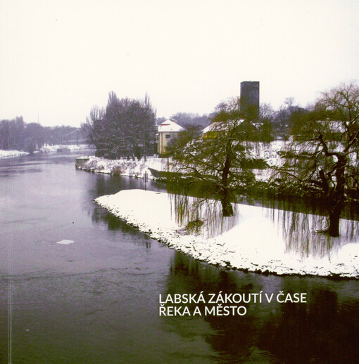Labská zákoutí v čase: řeka a město