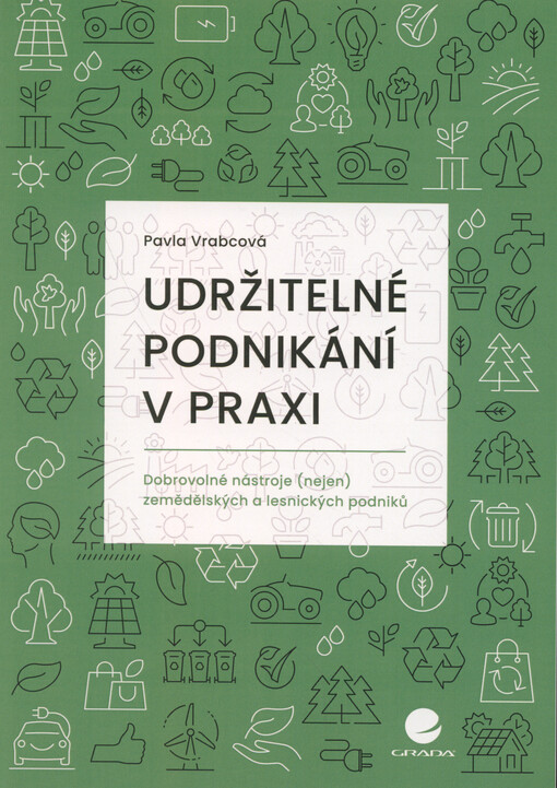 Udržitelné podnikání v praxi : dobrovolné nástroje (nejen) zemědělských a lesnických podniků