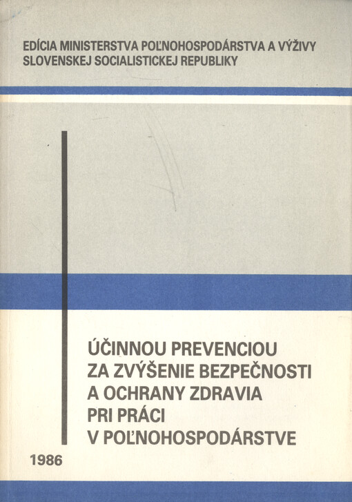 Účinnou prevenciou za zvýšenie bezpečnosti a ochrany zdravia pri práci v poľhohospodárstve : zborník z celoslovenského aktívu k zabezpečeniu úloh v oblasti bezpečnosti a ochrany zdravia pri práci a osobných ochranných pracovných prostriedkov v rezorte poľ