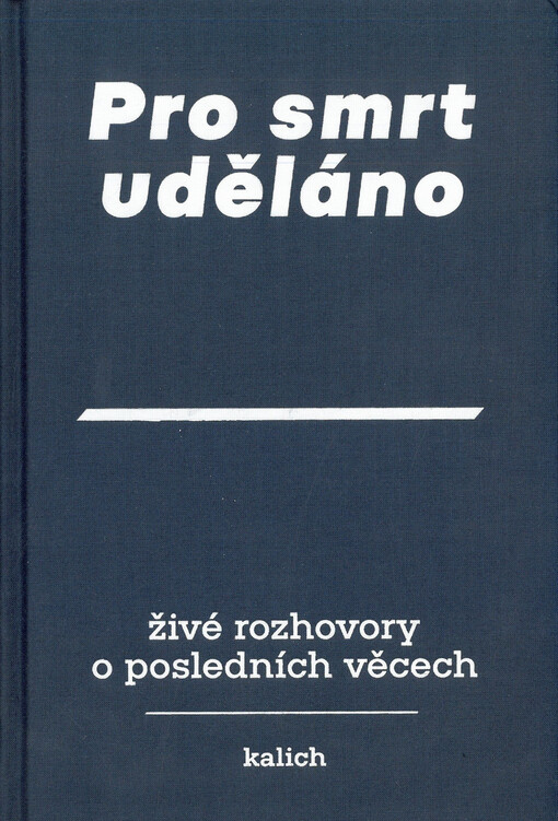Pro smrt uděláno : živé rozhovory o posledních věcech