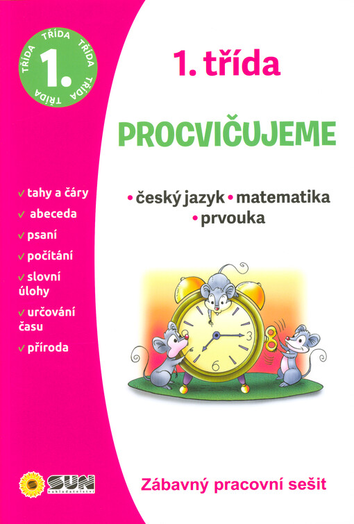 1. třída : pracovní sešit : český jazyk, matematika, psaní : procvičujeme