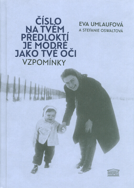 Číslo na tvém předloktí je modré jako tvé oči : vzpomínky