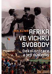Afrika ve vichru svobody : dekolonizace a její důsledky  (odkaz v elektronickém katalogu)