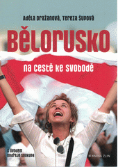 Bělorusko na cestě ke svobodě  (odkaz v elektronickém katalogu)