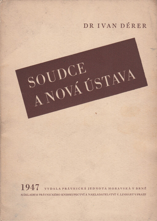 Soudce a nová ústava: Přednáška proslovená 24. března 1947 v Brně a 10. dubna 1947 v Praze