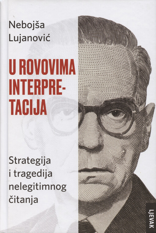 U rovovima interpretacija : strategija i tragedija nelegitimnog čitanja