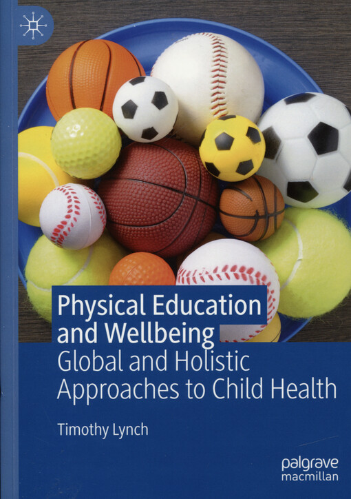 Physical education and wellbeing : global and holistic approaches to child health