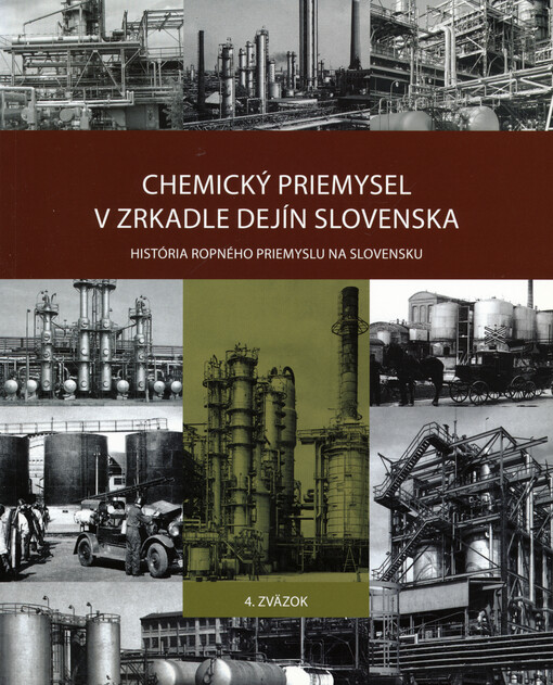 Chemický priemysel v zrkadle dejín Slovenska. 4. zväzok, História ropného priemyslu na Slovensku