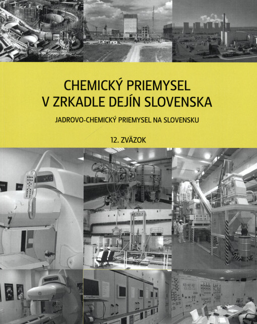 Chemický priemysel v zrkadle dejín Slovenska. 12. zväzok, Jadrovo-chemický priemysel na Slovensku