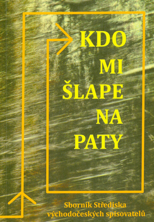 Kdo mi šlape na paty : sborník Střediska východočeských spisovatelů