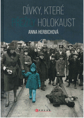 Dívky, které přežily holokaust  (odkaz v elektronickém katalogu)