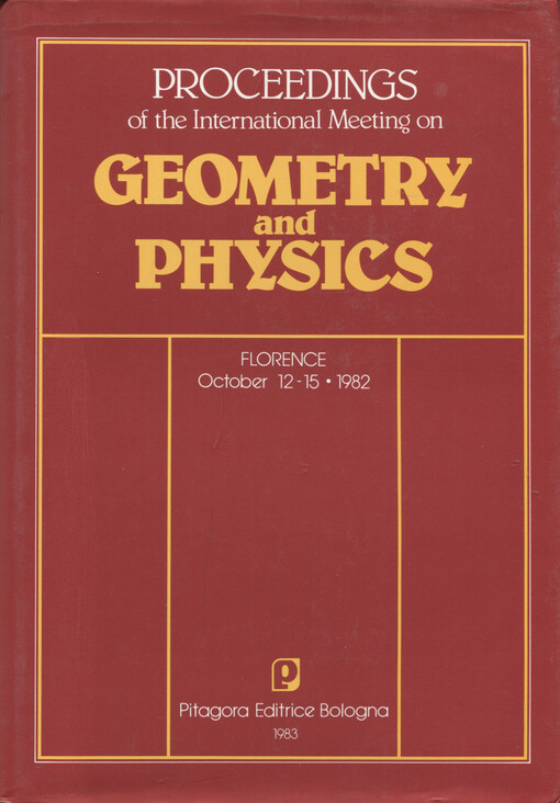 Proceedings of the International meeting on geometry and physics : Florence, October 12-15, 1982
