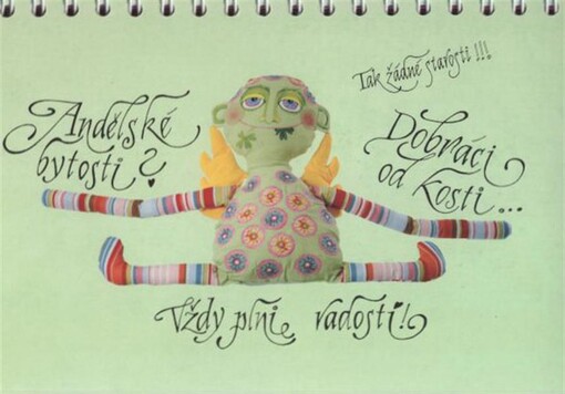 Andělské bytosti? Dobráci od kosti-- vždy plni radosti! : tak žádné starosti!!!