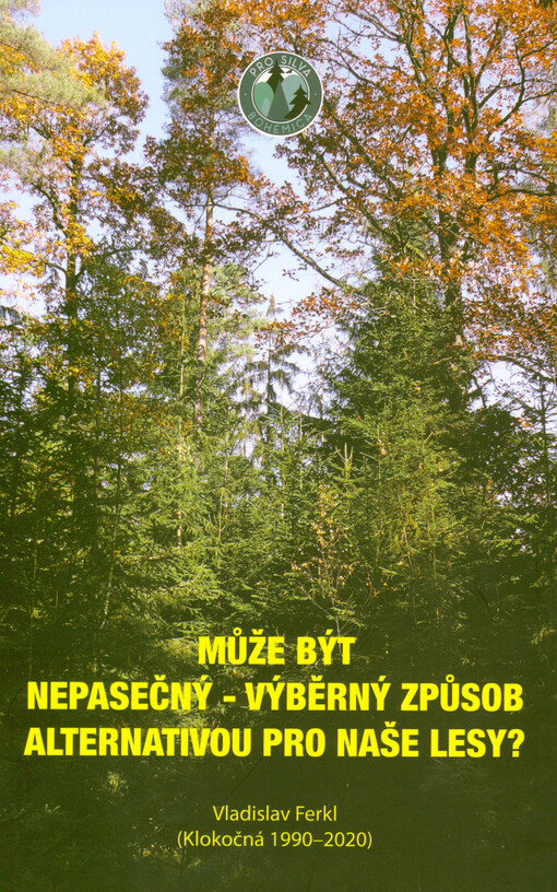 Může být nepasečný - výběrný způsob alternativou pro naše lesy? : náprava současného stavu lesů je možná pouze v užší součinnosti s přírodními procesy