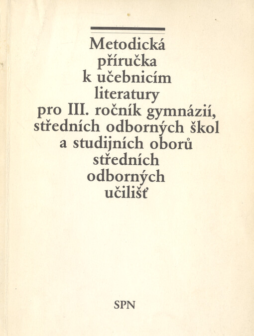 Metodická příručka k učebnicím literatury pro III. ročník gymnázií, středních odborných škol a studijních oborů středních odborných učilišť