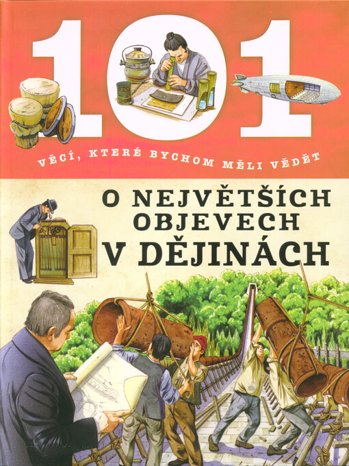 101 věcí, které bychom měli vědět o největších objevech v dějinách
