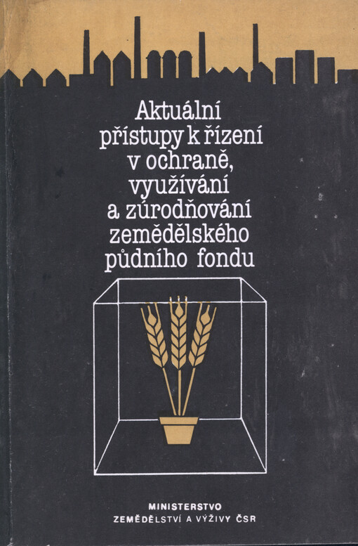 Aktuální přístupy k řízení v ochraně, využívání a zúrodňování zemědělského půdního fondu