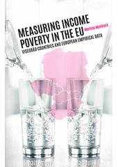 Measuring income poverty in the EU : Visegrád countries and European empirical data  (odkaz v elektronickém katalogu)