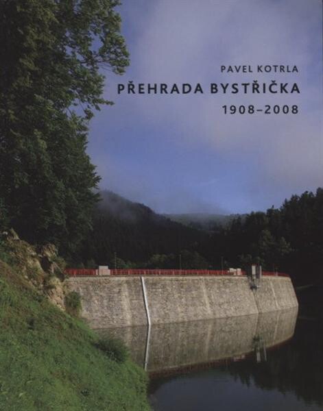 Přehrada Bystřička : (1908-2008)