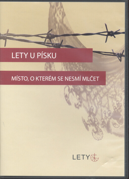 Lety u Písku : místo, o kterém se nesmí mlčet = Lety paš o Písek : than, so pal leste musaj te vakeras = Lety near Písek : a place about which we cannot remain silent