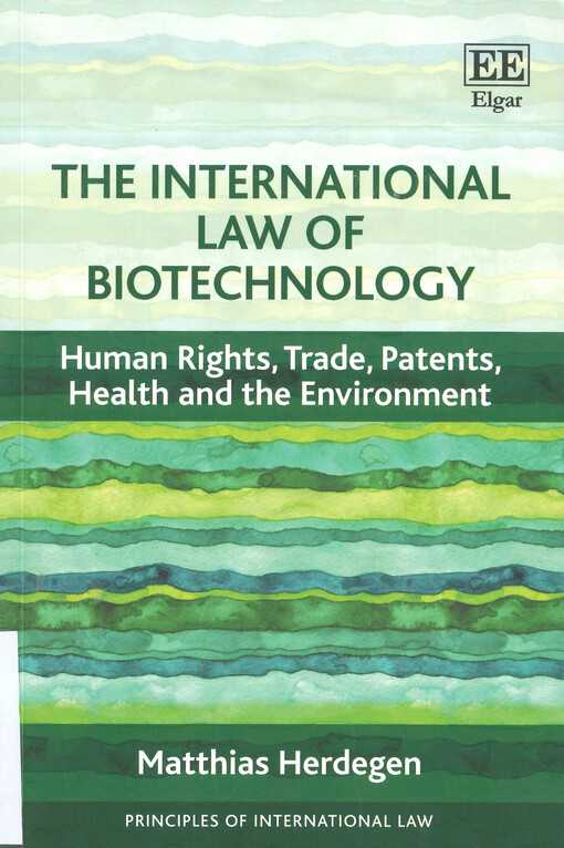 The international law of biotechnology : human rights, trade, patents, health and the environment