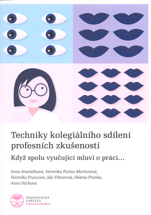 Techniky kolegiálního sdílení profesních zkušeností : když spolu vyučující mluví o práci...