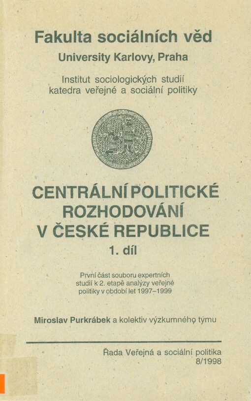 Centrální politické rozhodování v České republice. 1. díl, První část souboru expertních studií k 2. etapě analýzy veřejné politiky v období let 1997-1999