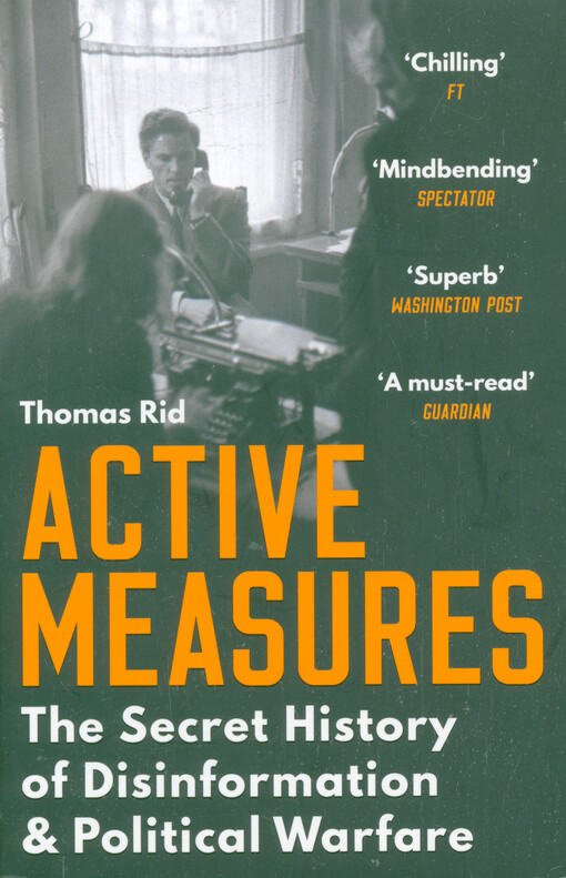 Active measures : the secret history of disinformation and political warfare