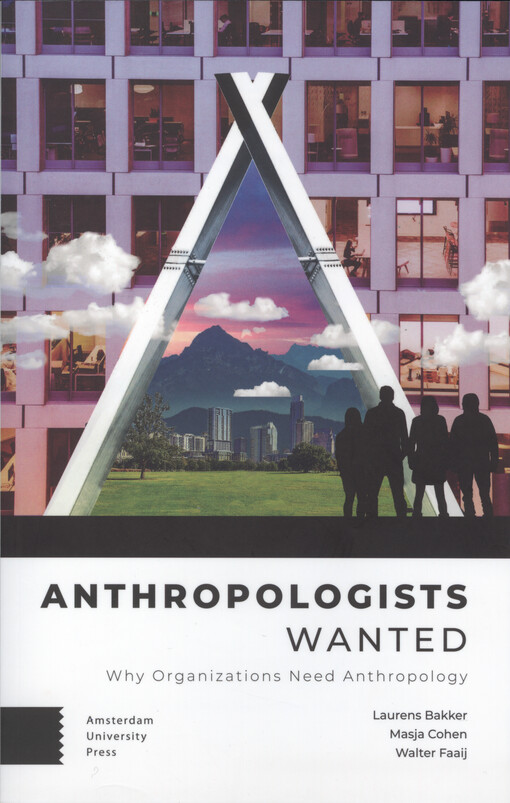 Anthropologists wanted : why organizations need anthropology
