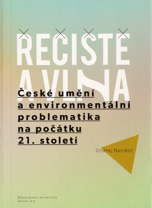 Řečiště a vlna : české umění a environmentální problematika na počátku 21. století