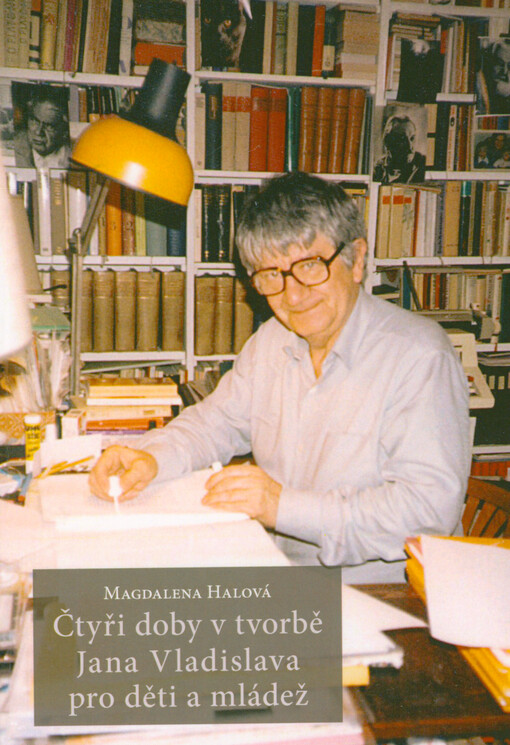 Čtyři doby v tvorbě Jana Vladislava pro děti a mládež