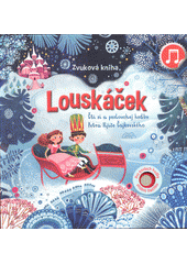 Louskáček : zvuková kniha : čti a poslouchej hudbu Petra Iljiče Čajkovského  (odkaz v elektronickém katalogu)