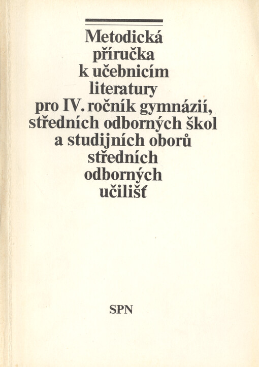 Metodická příručka k učebnicím literatury pro IV. ročník gymnázií, středních odborných škol a studijních oborů středních odborných učilišť