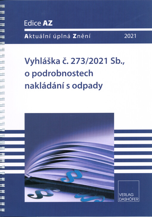 Vyhláška č. 273/2021 Sb., o podrobnostech nakládání s odpady : účinnost - 7.8.2021