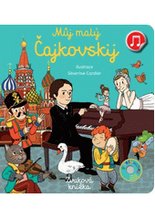 Můj malý Čajkovskij : zvuková knížka  (odkaz v elektronickém katalogu)