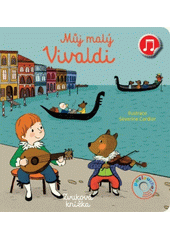 Můj malý Vivaldi : zvuková knížka  (odkaz v elektronickém katalogu)