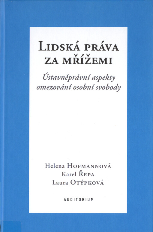 Lidská práva za mřížemi : ústavněprávní aspekty omezování osobní svobody