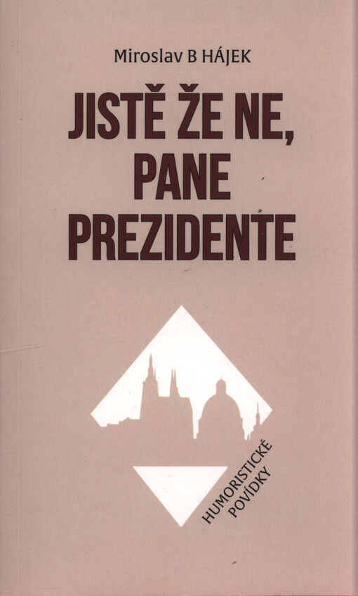 Jistě že ne, pane prezidente : humoristické povídky