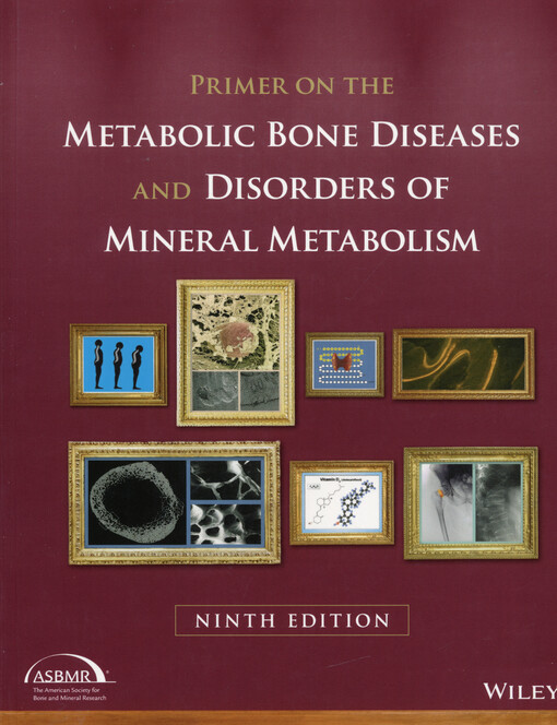 Primer on the metabolic bone diseases and disorders of mineral metabolism