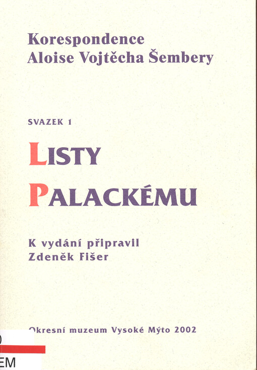 Korespondence Aloise Vojtěcha Šembery. Svazek 1, Listy Palackému