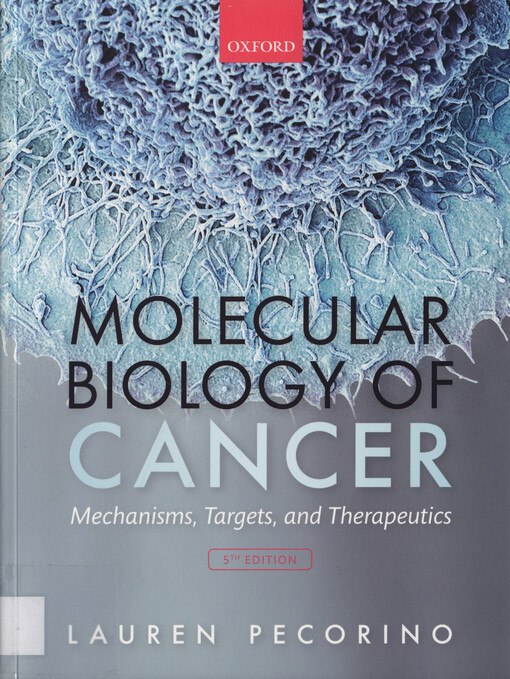 Molecular biology of cancer : mechanisms, targets, and therapeutics