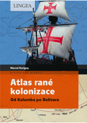 Atlas rané kolonizace : od Kolumba po Bolívara  (odkaz v elektronickém katalogu)