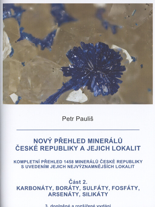 Nový přehled minerálů České republiky a jejich lokalit : kompletní přehled 1458 minerálů České republiky s uvedením jejich nejvýznamnějších lokalit = Neue Mineralien Überzicht in der Tschechischen Republik und ihre Lokalitäten. Část 3., Silikáty, organoidy, literatura