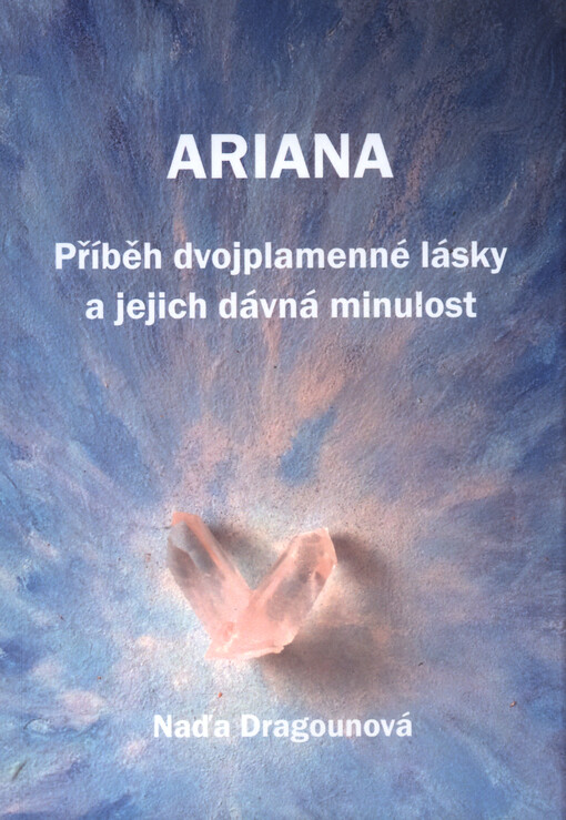 Ariana : příběh dvojplamenné lásky a jejich dávná minulost
