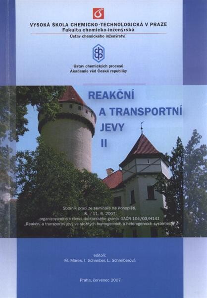 Reakční a transportní jevy II : sborník prací ze semináře na Konopišti, 8.-11.6.2007, organizovaného v rámci doktorského grantu GAČR 104/03/H141 